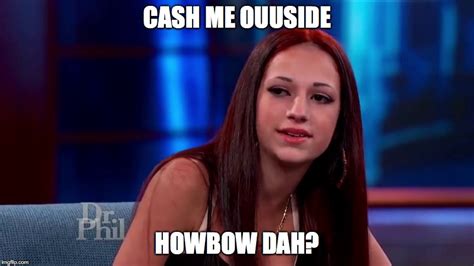cash me outside Meme .
